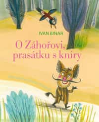 O Záhořovi, prasátku s kníry