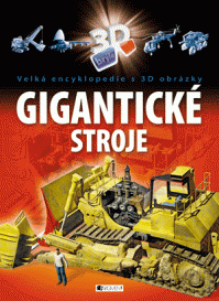 Velká encyklopedie s 3D obrázky – Gigantické stroje