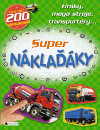 Super NÁKLAĎÁCI – tiráky, mega stroje, transportéry