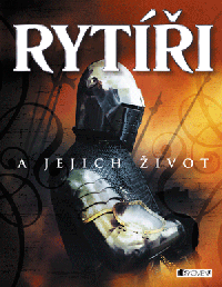 RYTÍŘI a jejich život