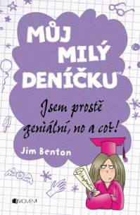 Můj milý deníčku – Jsem prostě geniální, no a co?!