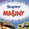 Super MAŠINY – motorky, formule, auťáky