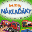 Super NÁKLAĎÁCI – tiráky, mega stroje, transportéry