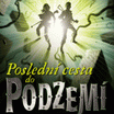 Poslední cesta do PODZEMÍ