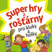 Super hry a rošťárny pro kluky a holky