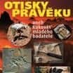 Otisky pravěku aneb Rukověť mladého badatele