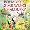 Pohádky z mravenčí chaloupky