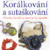 Korálkování a sutaškování – výroba šitých a textil. šperků