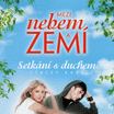 Mezi nebem a zemí – Setkání s duchem