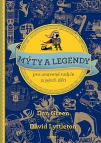 Mýty a legendy pro unavené rodiče a jejich děti